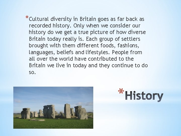 *Cultural diversity in Britain goes as far back as recorded history. Only when we