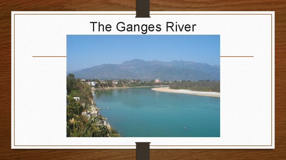 The Ganges River 