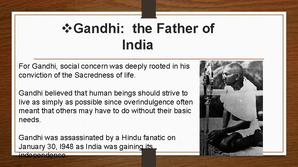 v. Gandhi: the Father of India For Gandhi, social concern was deeply rooted in