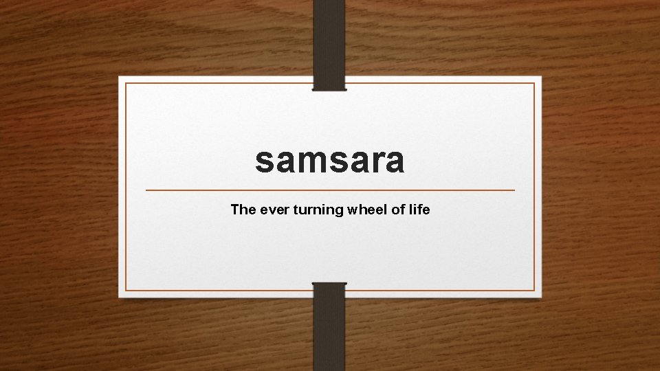 samsara The ever turning wheel of life 