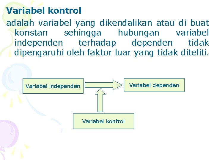 Variabel kontrol adalah variabel yang dikendalikan atau di buat konstan sehingga hubungan variabel independen