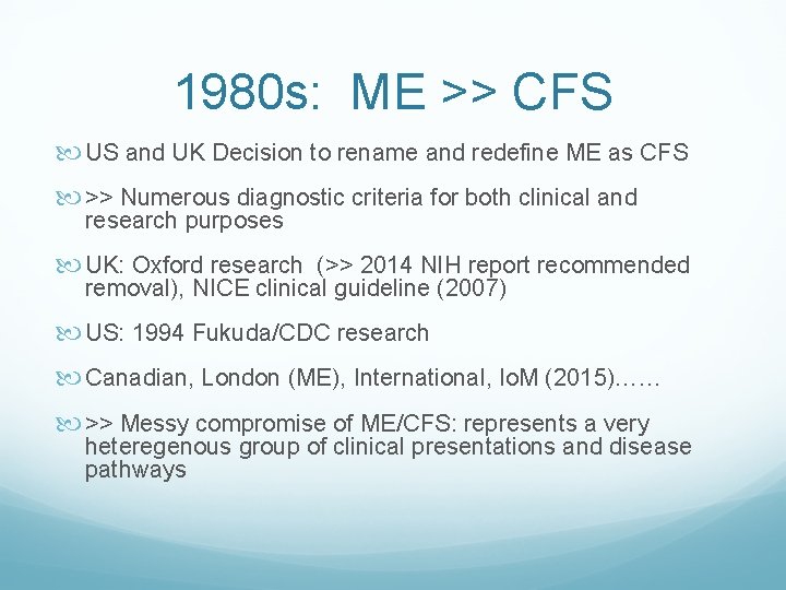 1980 s: ME >> CFS US and UK Decision to rename and redefine ME