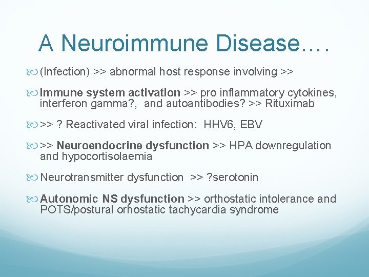 A Neuroimmune Disease…. (Infection) >> abnormal host response involving >> Immune system activation >>