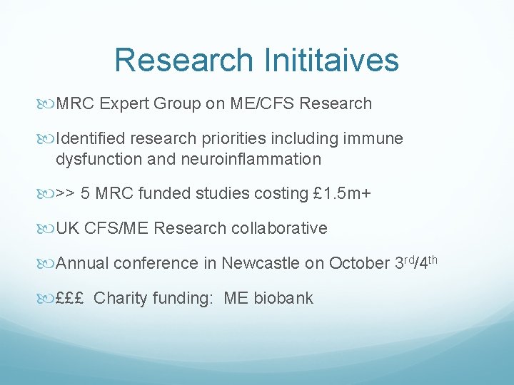 Research Inititaives MRC Expert Group on ME/CFS Research Identified research priorities including immune dysfunction