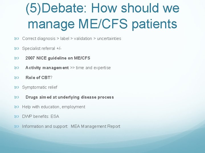 (5)Debate: How should we manage ME/CFS patients Correct diagnosis > label > validation >