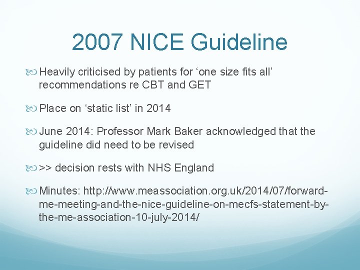 2007 NICE Guideline Heavily criticised by patients for ‘one size fits all’ recommendations re