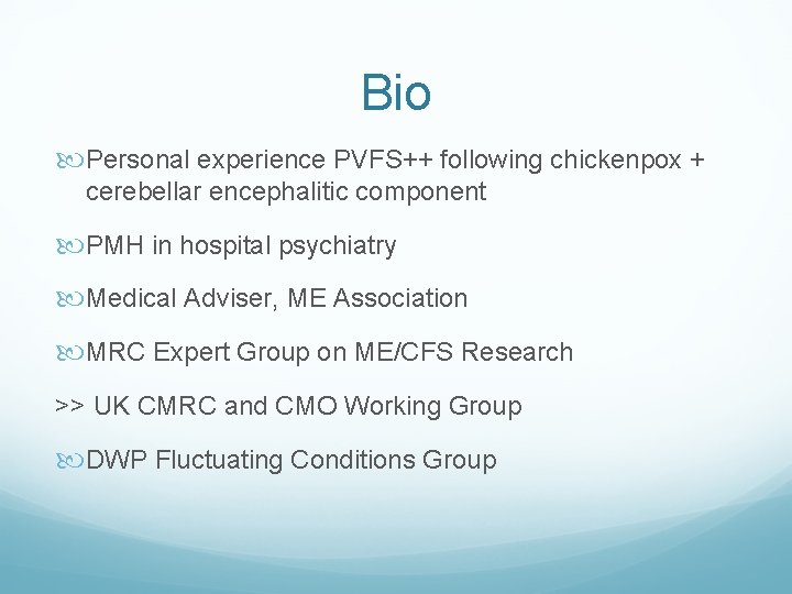Bio Personal experience PVFS++ following chickenpox + cerebellar encephalitic component PMH in hospital psychiatry