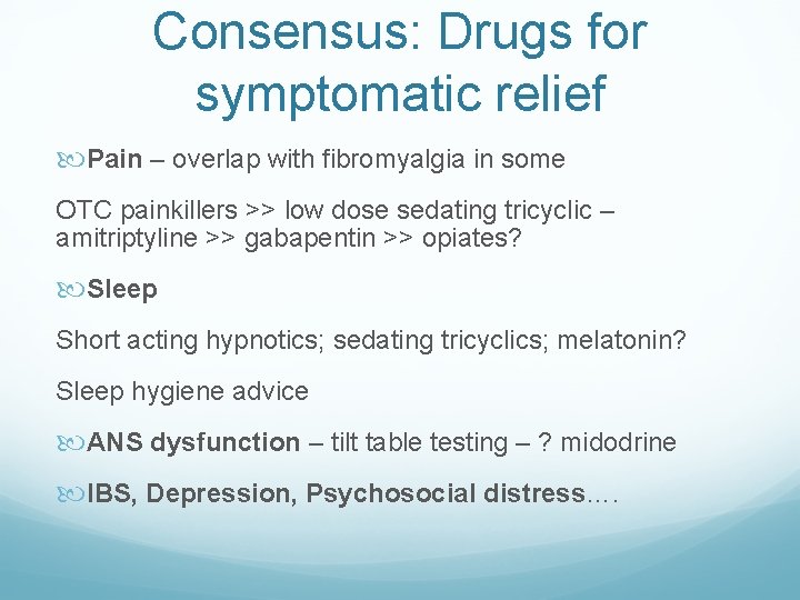 Consensus: Drugs for symptomatic relief Pain – overlap with fibromyalgia in some OTC painkillers