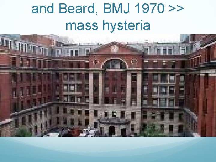 and Beard, BMJ 1970 >> mass hysteria 