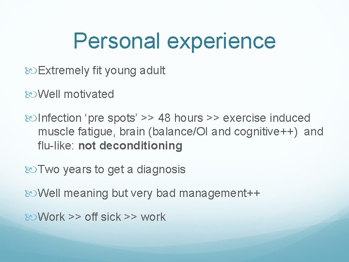 Personal experience Extremely fit young adult Well motivated Infection ‘pre spots’ >> 48 hours