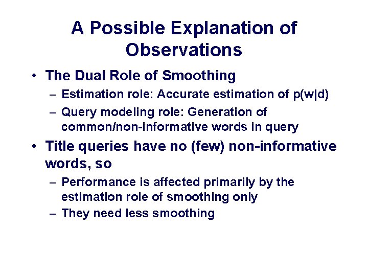 A Possible Explanation of Observations • The Dual Role of Smoothing – Estimation role:
