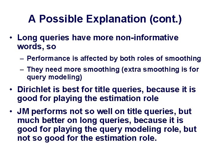 A Possible Explanation (cont. ) • Long queries have more non-informative words, so –