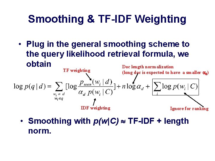 Smoothing & TF-IDF Weighting • Plug in the general smoothing scheme to the query