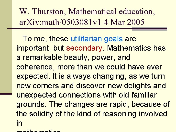 W. Thurston, Mathematical education, ar. Xiv: math/0503081 v 1 4 Mar 2005 To me,