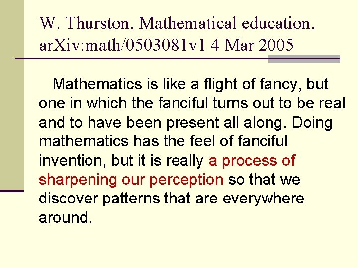W. Thurston, Mathematical education, ar. Xiv: math/0503081 v 1 4 Mar 2005 Mathematics is