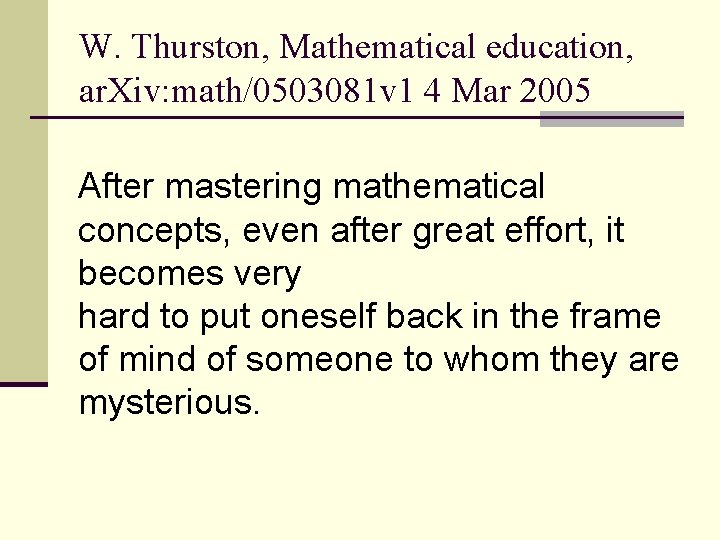 W. Thurston, Mathematical education, ar. Xiv: math/0503081 v 1 4 Mar 2005 After mastering
