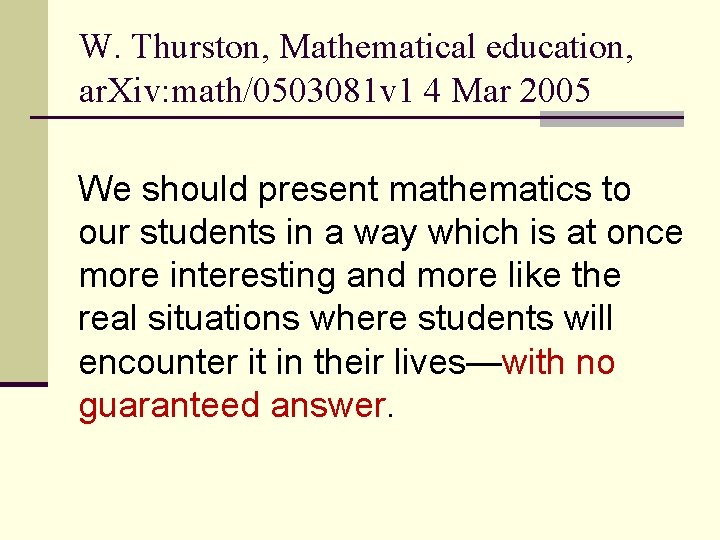 W. Thurston, Mathematical education, ar. Xiv: math/0503081 v 1 4 Mar 2005 We should