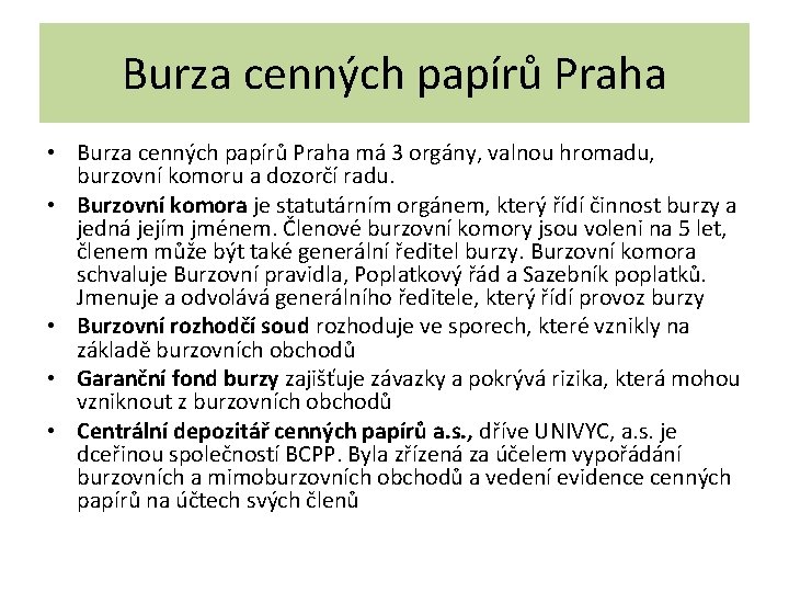 Burza cenných papírů Praha • Burza cenných papírů Praha má 3 orgány, valnou hromadu,