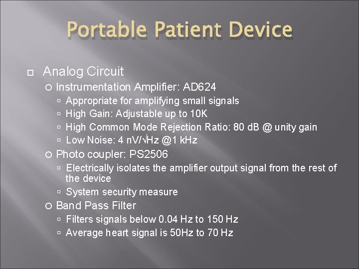 Portable Patient Device Analog Circuit Instrumentation Amplifier: AD 624 Appropriate for amplifying small signals Portable Patient Device Analog Circuit Instrumentation Amplifier: AD 624 Appropriate for amplifying small signals