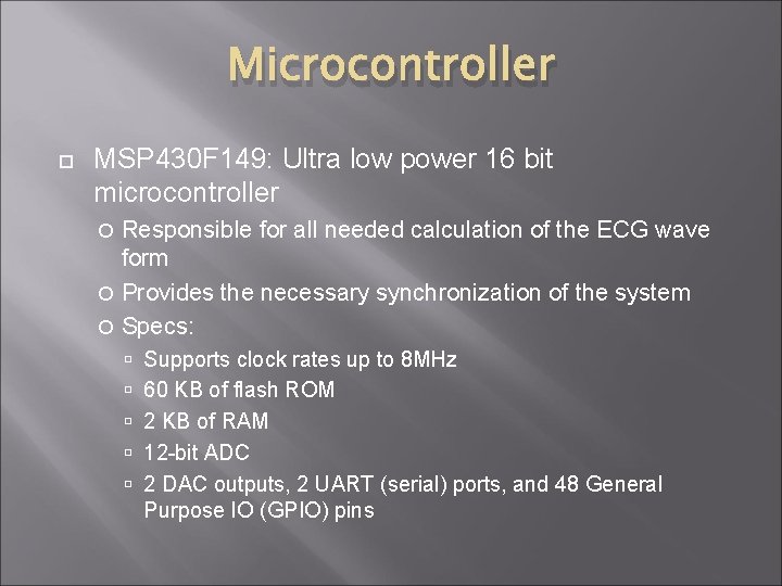 Microcontroller MSP 430 F 149: Ultra low power 16 bit microcontroller Responsible for all Microcontroller MSP 430 F 149: Ultra low power 16 bit microcontroller Responsible for all