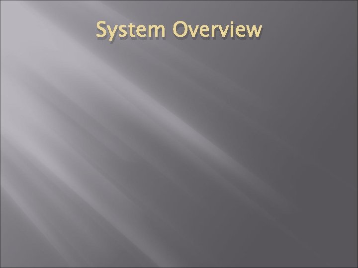 System Overview System Overview