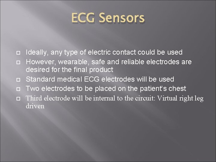 ECG Sensors Ideally, any type of electric contact could be used However, wearable, safe ECG Sensors Ideally, any type of electric contact could be used However, wearable, safe