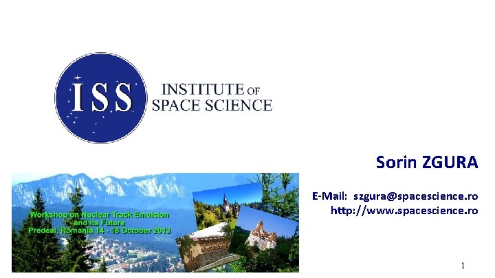  Sorin ZGURA E-Mail: szgura@spacescience. ro http: //www. spacescience. ro 1 