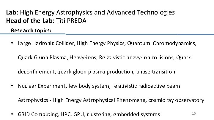 Lab: High Energy Astrophysics and Advanced Technologies Head of the Lab: Titi PREDA Research