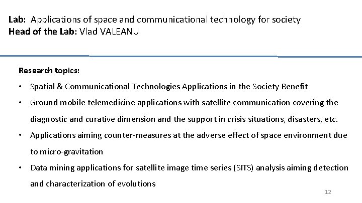 Lab: Applications of space and communicational technology for society Head of the Lab: Vlad