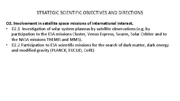 STRATEGIC SCIENTIFIC OBJECTIVES AND DIRECTIONS O 2. Involvement in satellite space missions of international