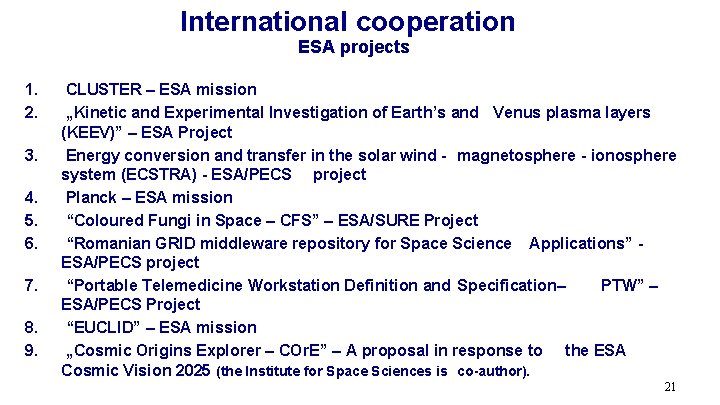 International cooperation ESA projects 1. 2. 3. 4. 5. 6. 7. 8. 9. CLUSTER