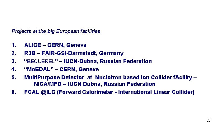 Projects at the big European facilities 1. 2. 3. 4. 5. 6. ALICE –