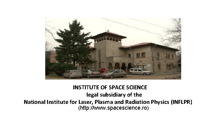  INSTITUTE OF SPACE SCIENCE legal subsidiary of the National Institute for Laser, Plasma