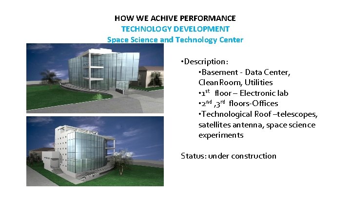 HOW WE ACHIVE PERFORMANCE TECHNOLOGY DEVELOPMENT Space Science and Technology Center • Description: •