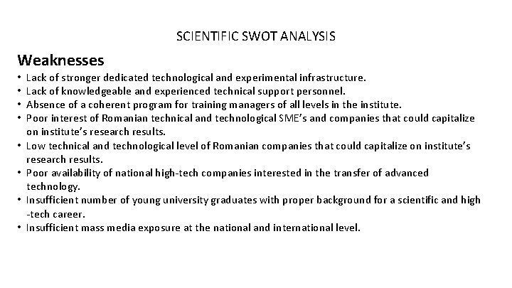 SCIENTIFIC SWOT ANALYSIS Weaknesses • • Lack of stronger dedicated technological and experimental infrastructure.