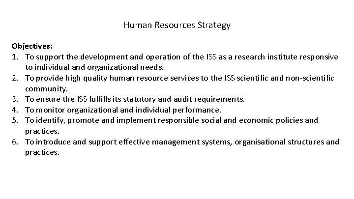 Human Resources Strategy Objectives: 1. To support the development and operation of the ISS