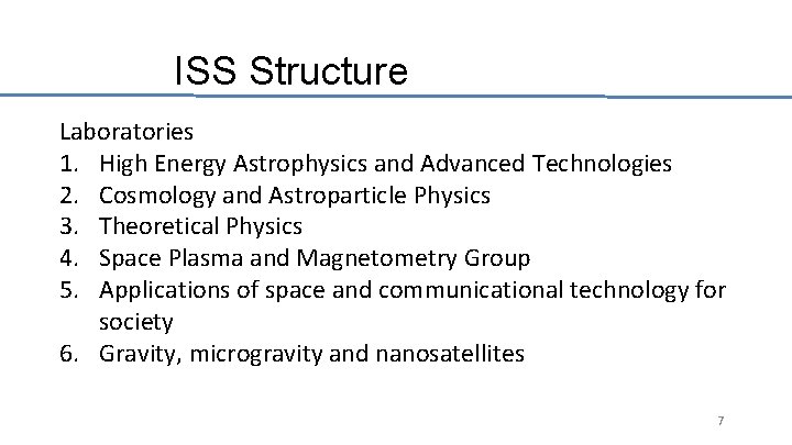 ISS Structure Laboratories 1. High Energy Astrophysics and Advanced Technologies 2. Cosmology and Astroparticle