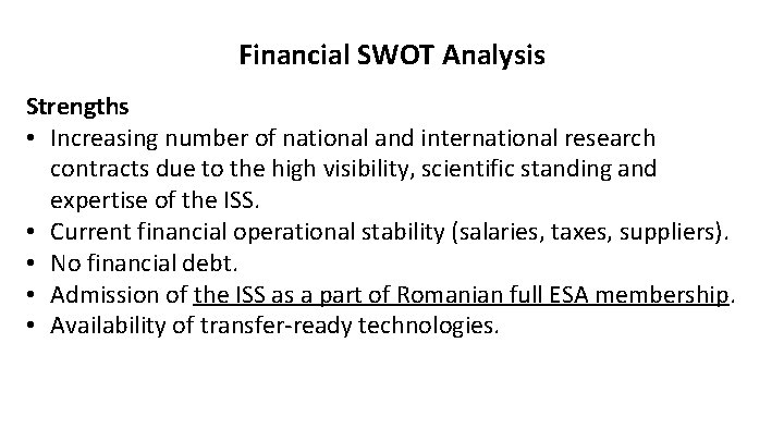 Financial SWOT Analysis Strengths • Increasing number of national and international research contracts due