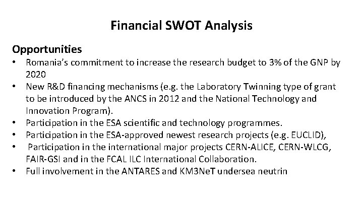 Financial SWOT Analysis Opportunities • Romania’s commitment to increase the research budget to 3%