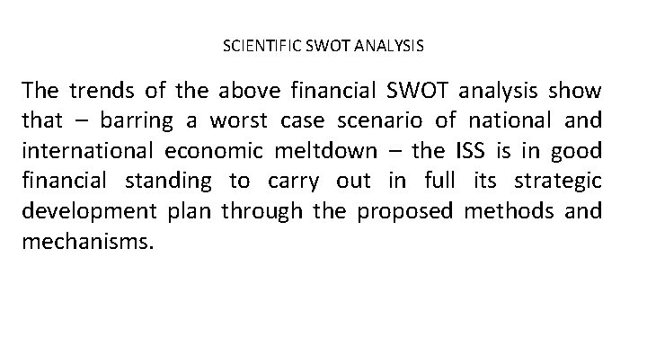 SCIENTIFIC SWOT ANALYSIS The trends of the above financial SWOT analysis show that –