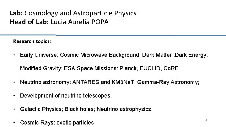 Lab: Cosmology and Astroparticle Physics Head of Lab: Lucia Aurelia POPA Research topics: •
