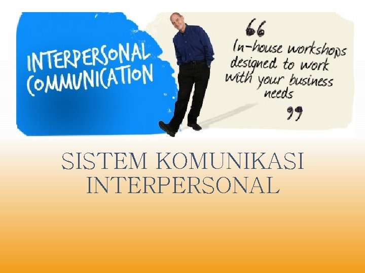 SISTEM KOMUNIKASI INTERPERSONAL 