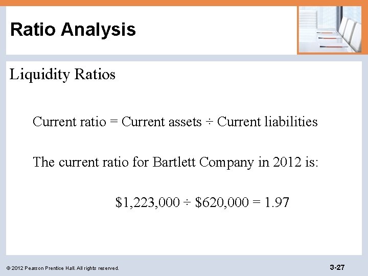 Ratio Analysis Liquidity Ratios Current ratio = Current assets ÷ Current liabilities The current