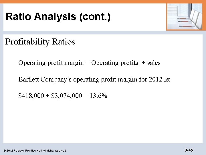 Ratio Analysis (cont. ) Profitability Ratios Operating profit margin = Operating profits ÷ sales