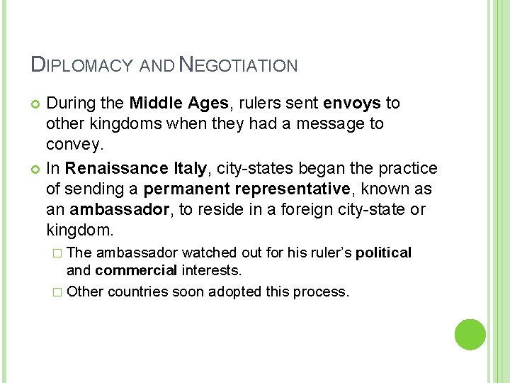 DIPLOMACY AND NEGOTIATION During the Middle Ages, rulers sent envoys to other kingdoms when