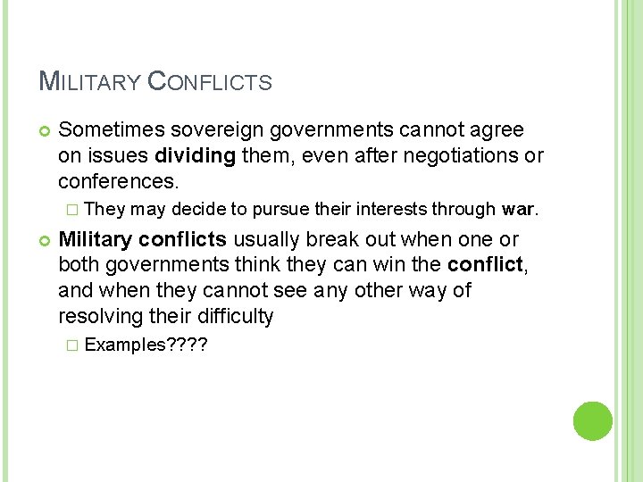 MILITARY CONFLICTS Sometimes sovereign governments cannot agree on issues dividing them, even after negotiations