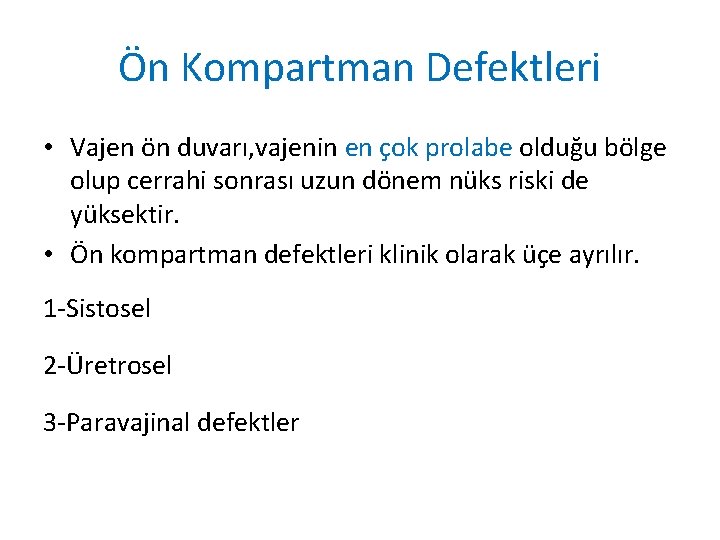 Ön Kompartman Defektleri • Vajen ön duvarı, vajenin en çok prolabe olduğu bölge olup Ön Kompartman Defektleri • Vajen ön duvarı, vajenin en çok prolabe olduğu bölge olup