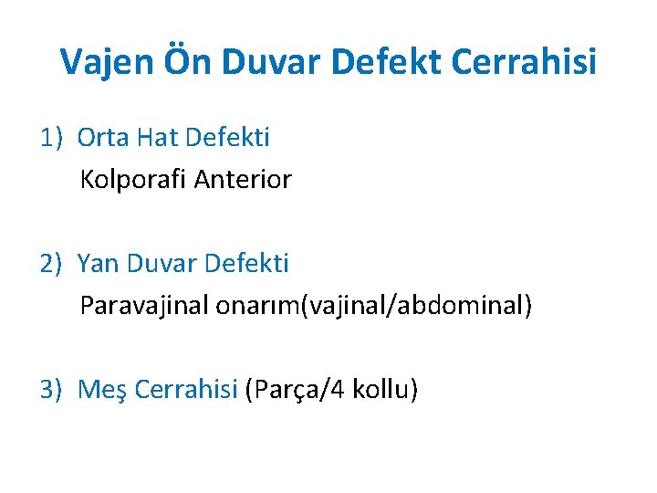 Vajen Ön Duvar Defekt Cerrahisi 1) Orta Hat Defekti Kolporafi Anterior 2) Yan Duvar Vajen Ön Duvar Defekt Cerrahisi 1) Orta Hat Defekti Kolporafi Anterior 2) Yan Duvar