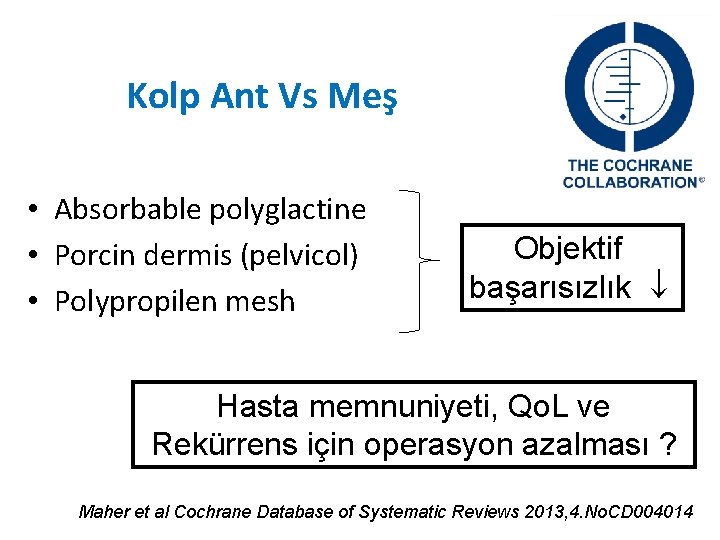Kolp Ant Vs Meş • Absorbable polyglactine • Porcin dermis (pelvicol) • Polypropilen mesh Kolp Ant Vs Meş • Absorbable polyglactine • Porcin dermis (pelvicol) • Polypropilen mesh