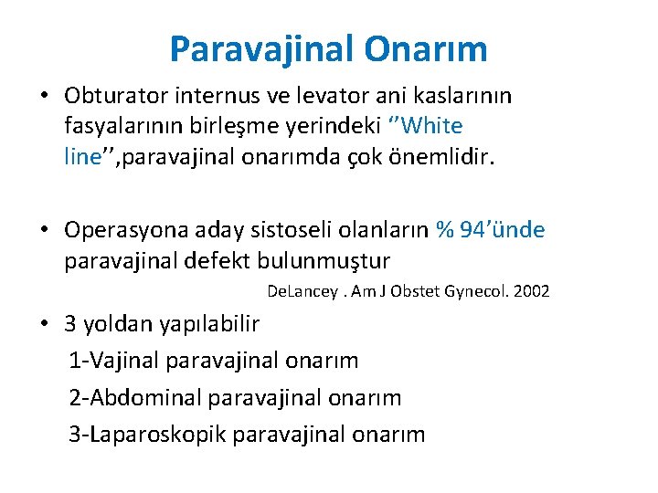 Paravajinal Onarım • Obturator internus ve levator ani kaslarının fasyalarının birleşme yerindeki ‘’White line’’, Paravajinal Onarım • Obturator internus ve levator ani kaslarının fasyalarının birleşme yerindeki ‘’White line’’,